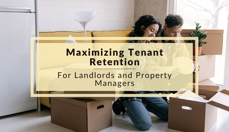 Maximizing Tenant Retention for Landlords and Property Managers