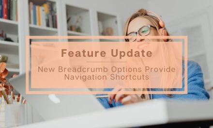 Feature Update | New Breadcrumb Options Provide Navigation Shortcuts