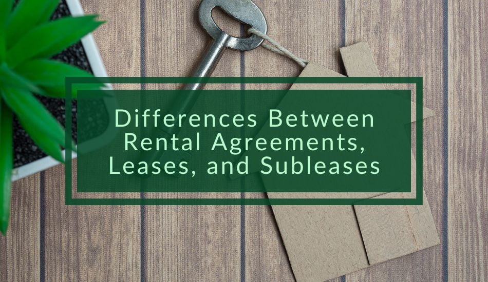 Differences Between Rental Agreements, Leases, and Subleases
