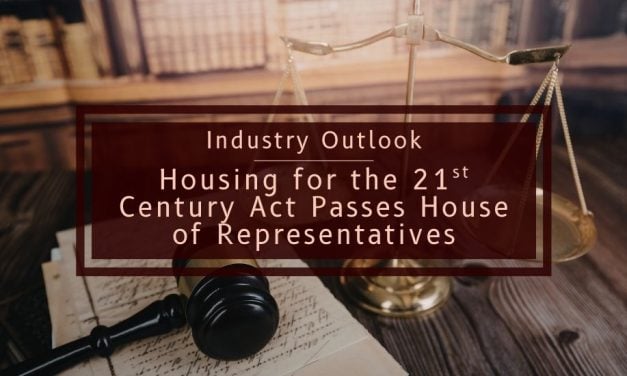 Industry Outlook | Housing for the 21st Century Act Passes House of Representatives