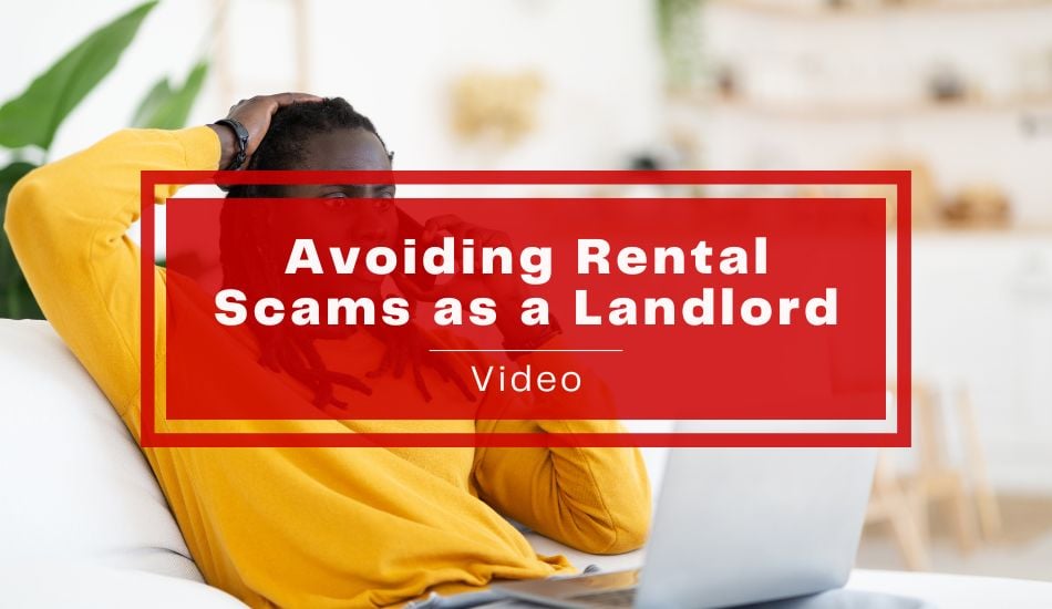 Avoiding Rental Scams as a Landlord – Video