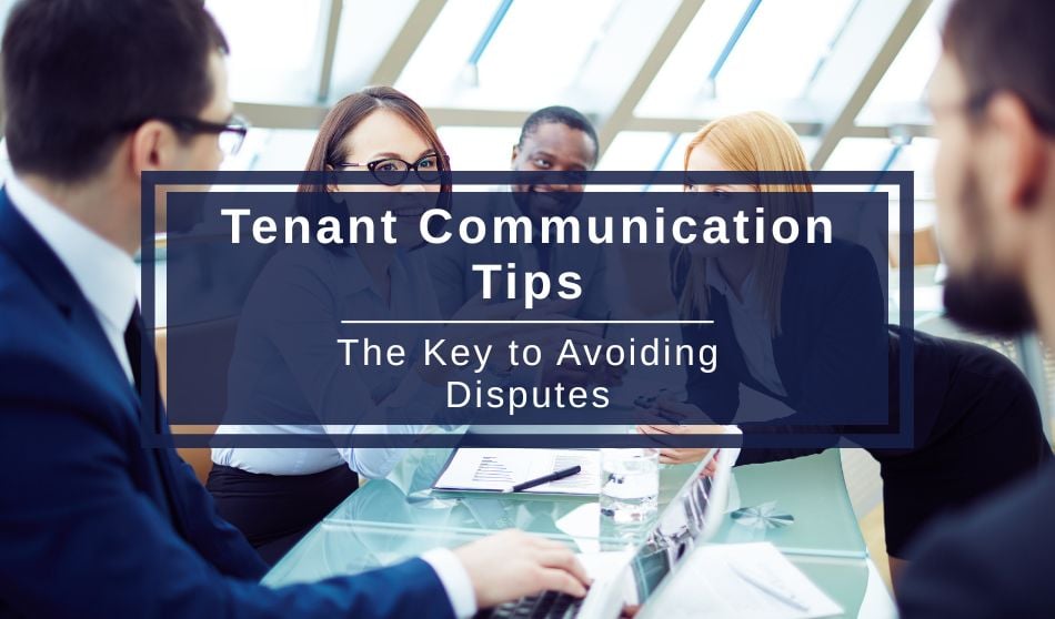 Tenant Communication Tips | The Key to Avoiding Disputes