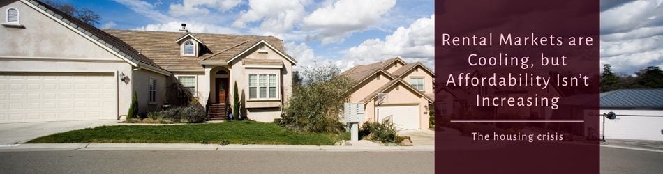 1 - Rental Markets are Cooling, but Affordability Isn’t Increasing