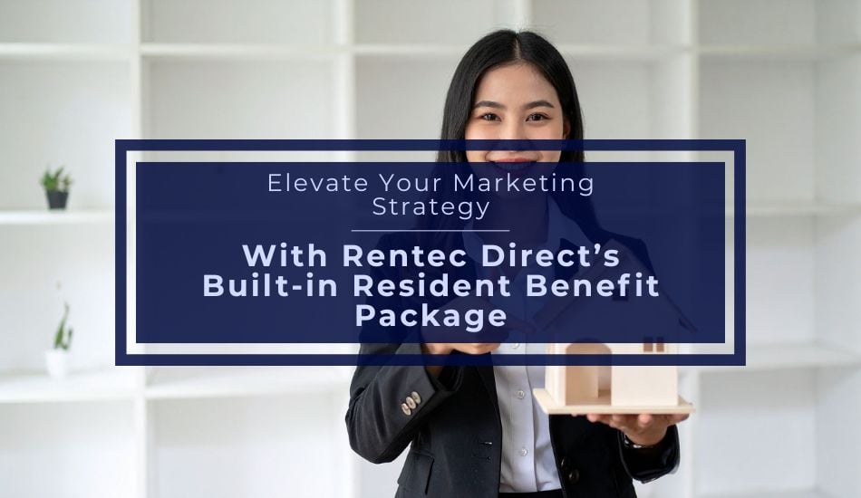 Elevate Your Marketing Strategy With Rentec Direct’s Built-in Resident Benefit Package