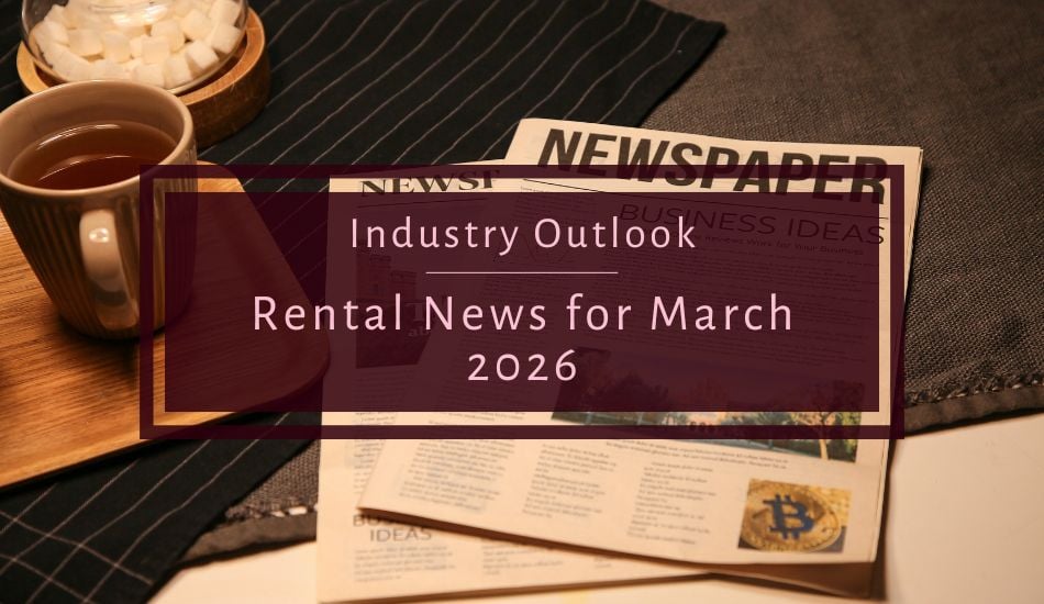 Industry Outlook | Rental News for March 2026