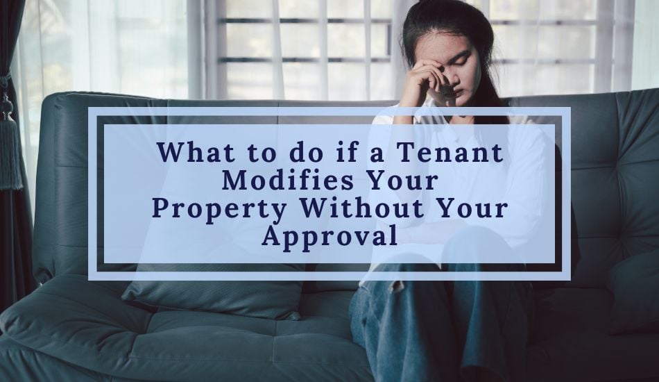 What to do if a Tenant Modifies Your Rental Without Your Approval