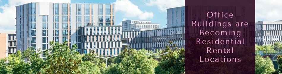 3 - Office Buildings are Becoming Residential Rental Locations