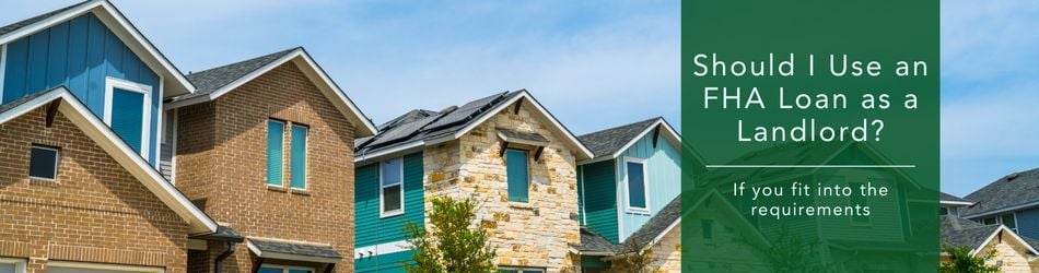 4 - Should I Use an FHA Loan as a Landlord
