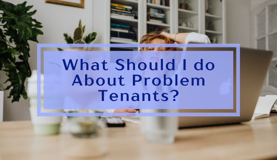 What Should I Do About Problem Tenants