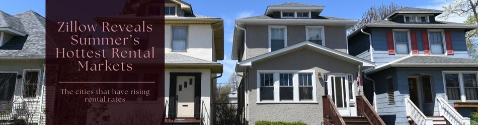 2 - Zillow Reveals Summer’s Hottest Rental Markets
