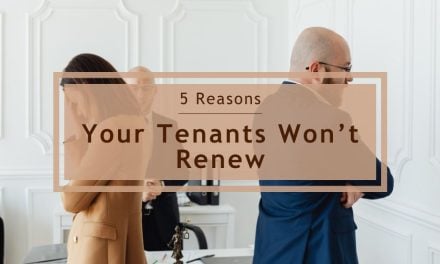 5 Reasons Your Tenants Won’t Renew