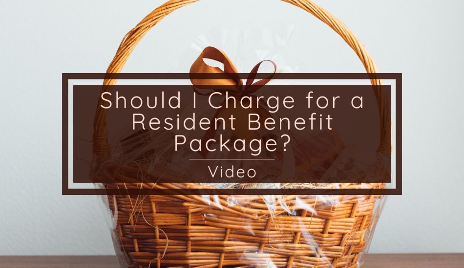 Should I Charge for a Resident Benefit Package? – Video