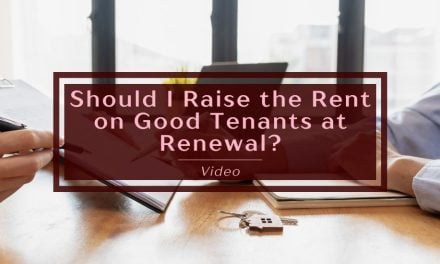 Should I Raise the Rent on Good Tenants at Renewal? – Video