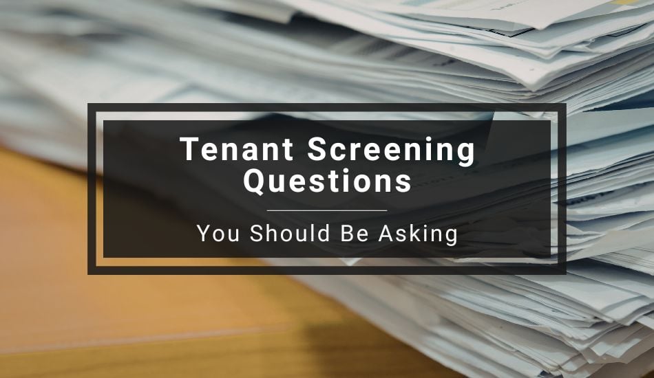 Tenant Screening Questions You Should Be Asking