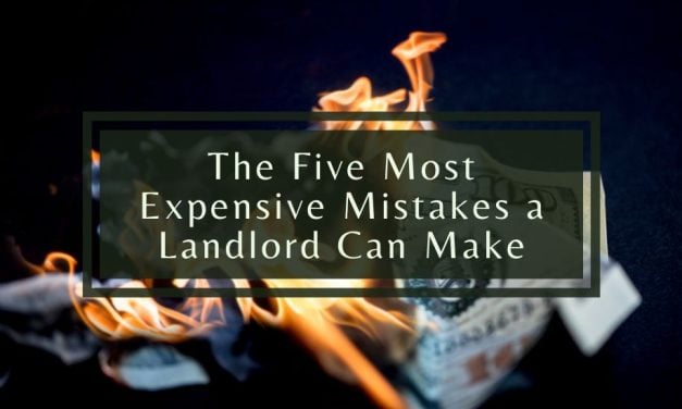 The Five Most Expensive Mistakes a Landlord Can Make