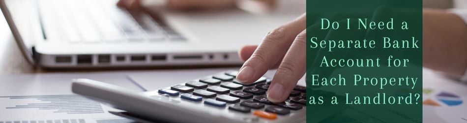 1 - Do I Need a Separate Bank Account for Each Property as a Landlord