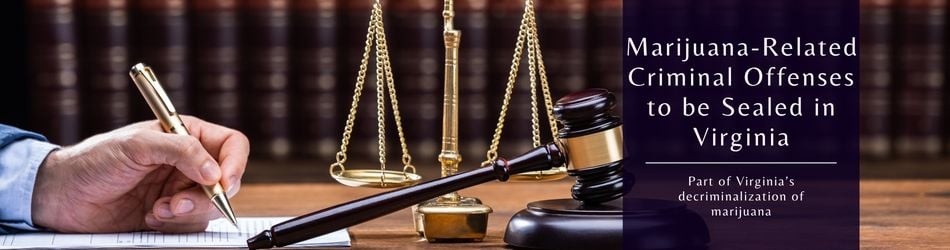 3 - Marijuana-Related Criminal Offenses to be Sealed in Virginia