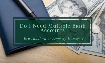 Do I Need Multiple Bank Accounts as a Landlord or Property Manager? 