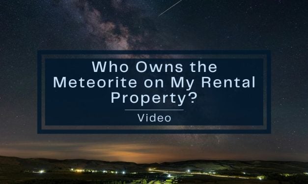 Who Owns the Meteorite on My Rental Property?  – Video