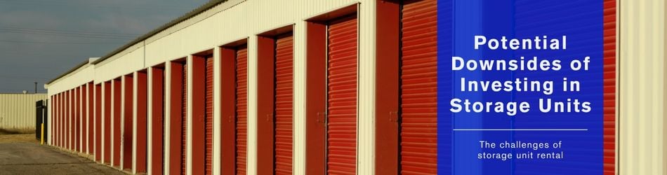 2 - Potential Downsides of Investing in Storage Units