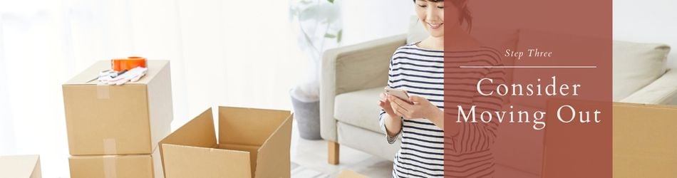 3 - Consider Moving Out