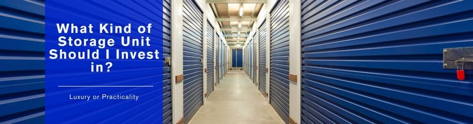 3 - What Kind of Storage Unit Should I Invest in
