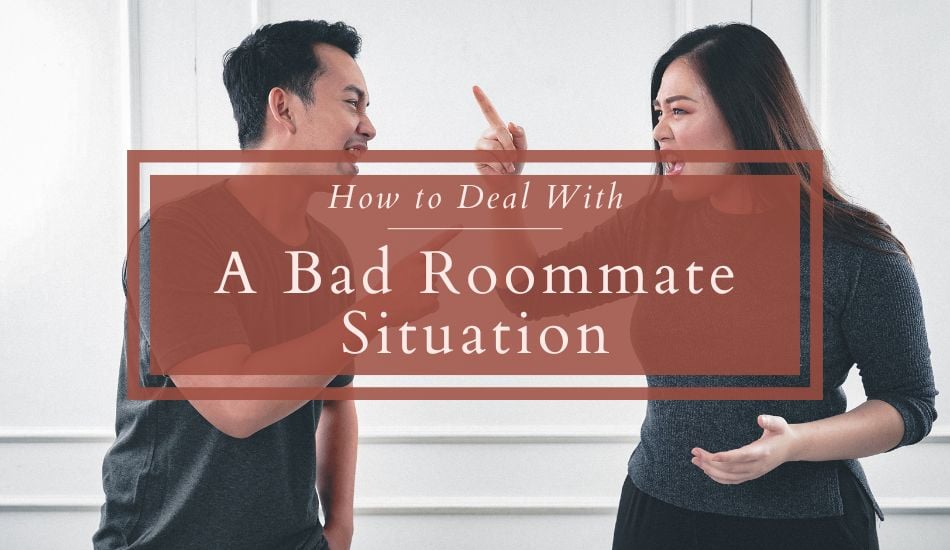 How to Deal With A Bad Roommate Situation