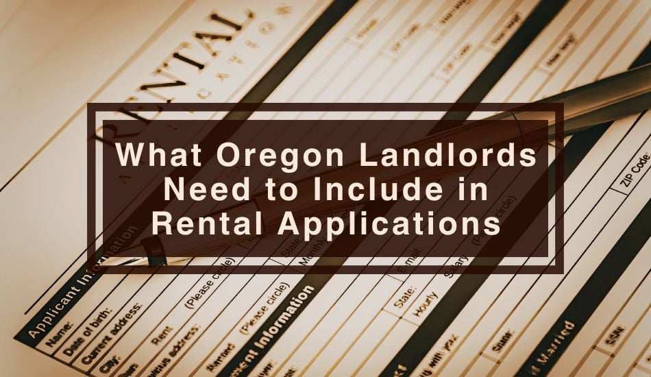 What Oregon Landlords Need to Include in Rental Applications