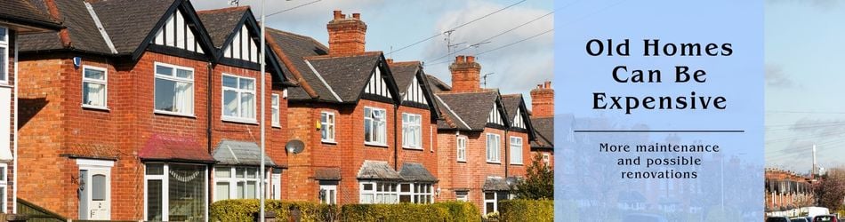 1 - Old Homes Can Be Expensive