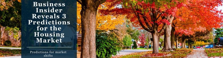 3 - Business Insider Reveals 3 Predictions for the Housing Market