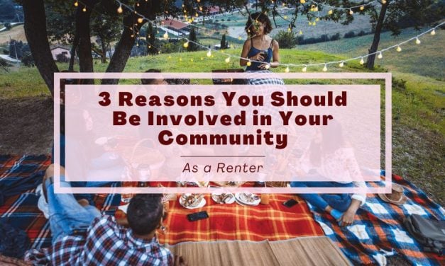 3 Reasons You Should Be Involved in Your Community as a Renter