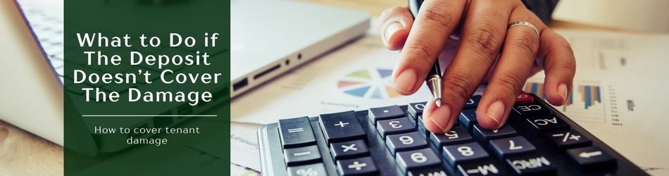4 - What to Do if The Deposit Doesn’t Cover The Damage