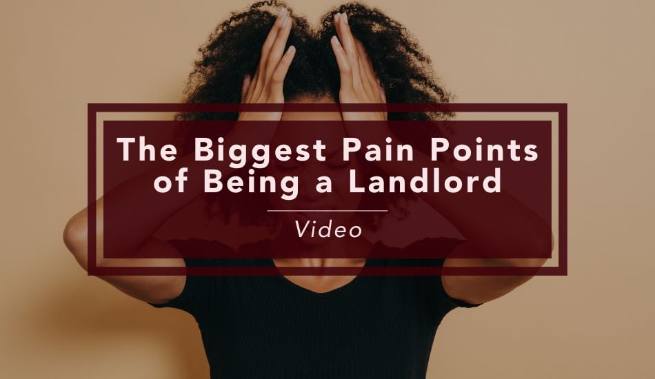 The Biggest Pain Points of Being a Landlord