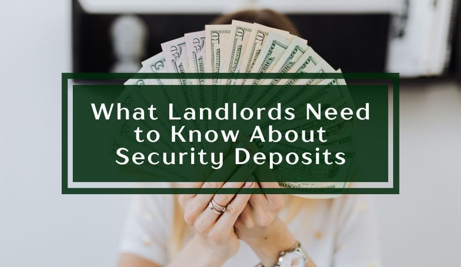What Landlords Need to Know About Security Deposits