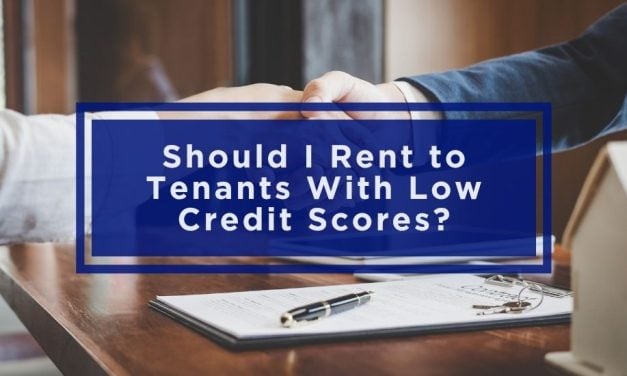 Should I Rent to Tenants With Low Credit Scores?