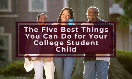 The Five Best Things You Can Do for Your College Student Child