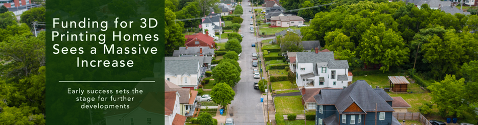 Funding for 3D Printing Homes Sees a Massive Increase