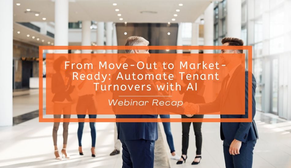 From Move-Out to Market-Ready: Automate Tenant Turnovers with AI | Webinar Recap