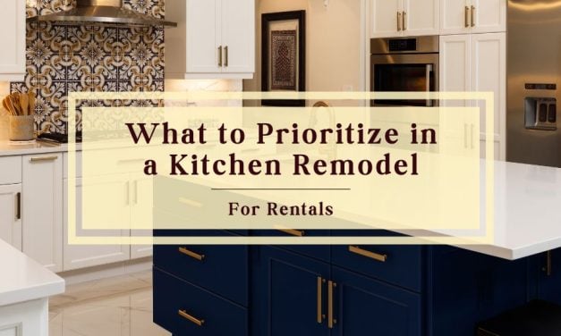 What to Prioritize in a Kitchen Remodel for Rentals